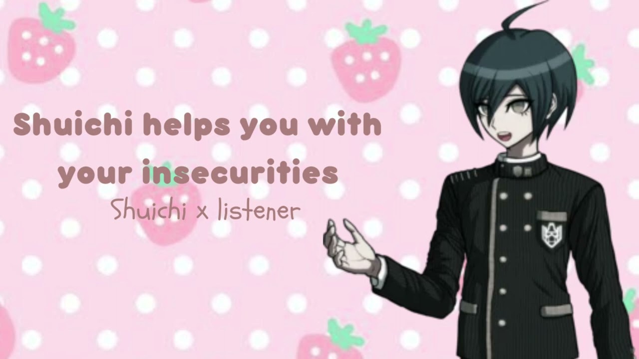Shuichi helps you with your insecurities|Shuichi x listener