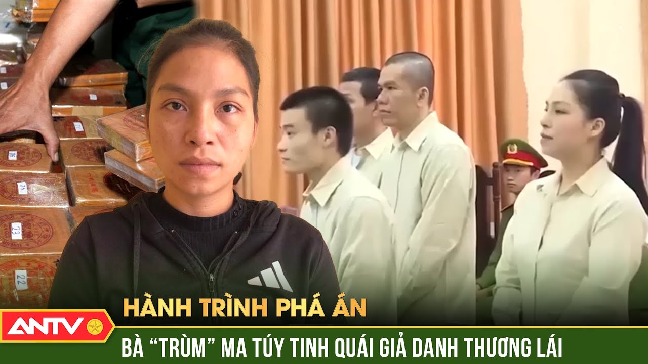 Bà ‘trùm’ ma túy tung kế ‘hoãn binh’, sinh 6 con để ‘né’ thi hành án | Hành trình phá án | ANTV