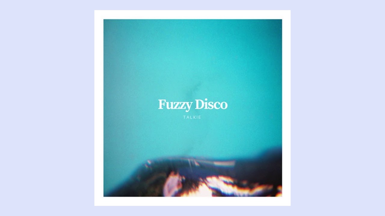Talkie - Fuzzy Disco