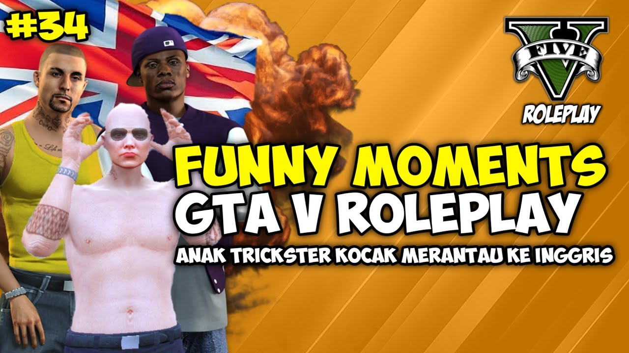 GTA V ROLEPLAY FUNNY MOMENTS part 34 - TRICKSTER MERANTAU KE INGGRIS KOCAK BANGET WKWK !!