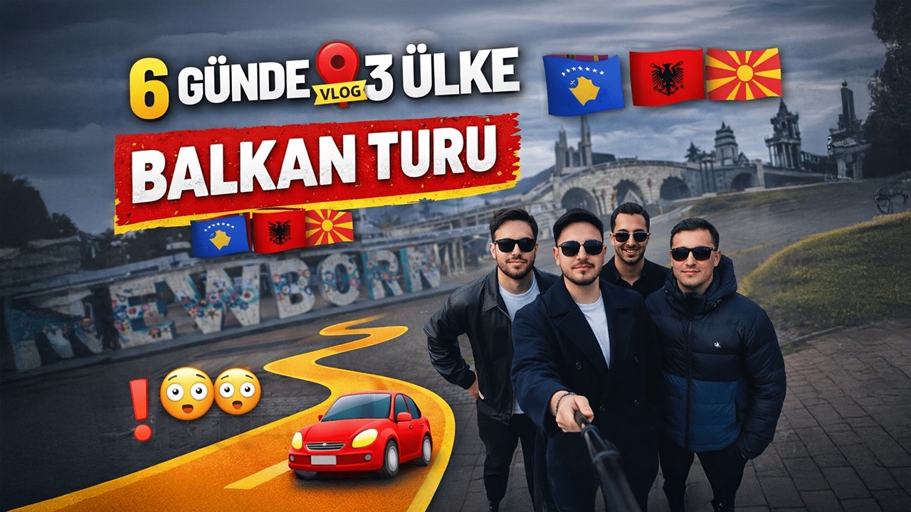 Balkan Turu Başladı! 6 Günde 3 Ülke - 🇽🇰 🇦🇱 🇲🇰