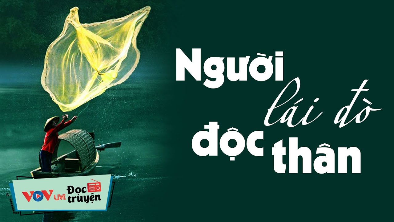 Truyện Đêm Khuya Việt Nam: NGƯỜI LÁI ĐÒ ĐỘC THÂN | Đọc Truyện Đêm Khuya Đài Tiếng Nói Việt Nam VOV