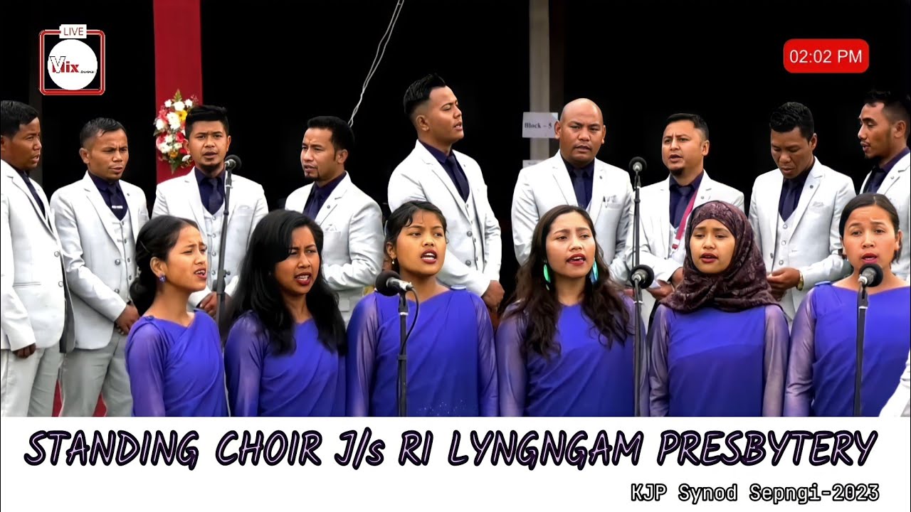 Ko Khun, hangno lawei ka Jaitbynriew ?   I    Standing Choir J/s RI Lyngngam Presbytery