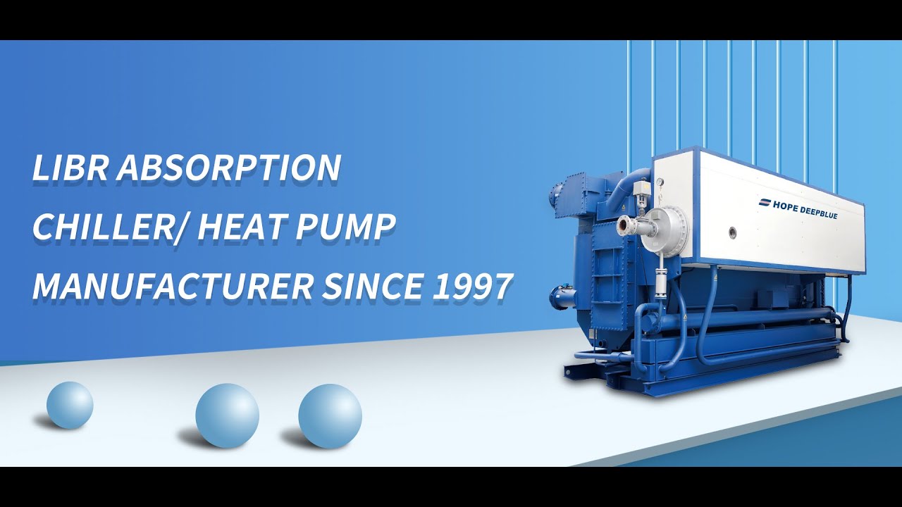 LIBR ABSORPTION CHILLER AND HEAT PUMP  MANUFACTURER  - HOPE DEEPBLUE