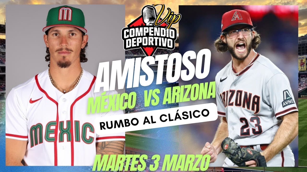 🔴 EN VIVO: MÉXICO VS DIAMONDBACKS DE ARIZONA ⚾​ MARTES 3 MARZO / RUMBO AL CLÁSICO MUNDIAL