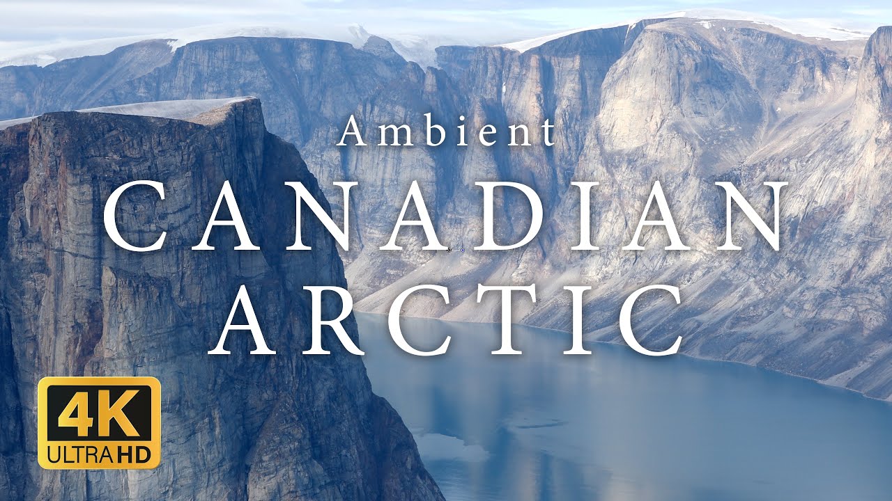 Ambient Canadian Arctic 4K | 1-hour Relaxing Slow Nature Film