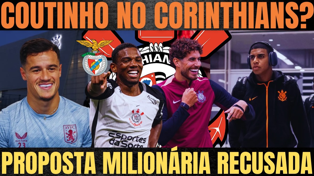 COUTINHO no CORINTHIANS?| TEM CHANCE?| PROPOSTA MILIONÁRIA RECUSADA| QUEM VAI SUBSTITUIR YURI?