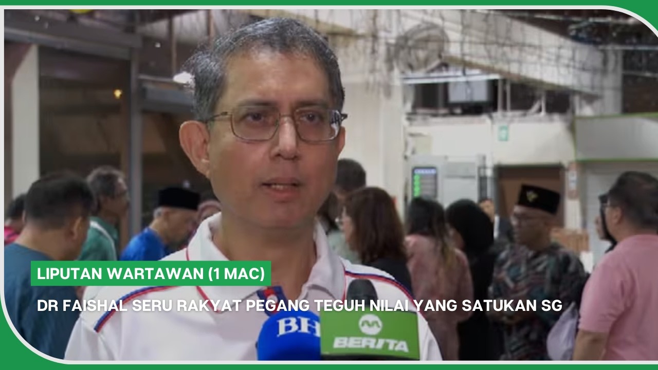 LIPUTAN WARTAWAN (1 Mac) | Dr Faishal seru rakyat pegang teguh nilai yang satukan SG