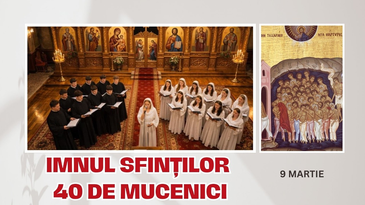 Cântare ce îți atinge inima: IMNUL Sfinților 40 de Mucenici - Pentru sufletul tău