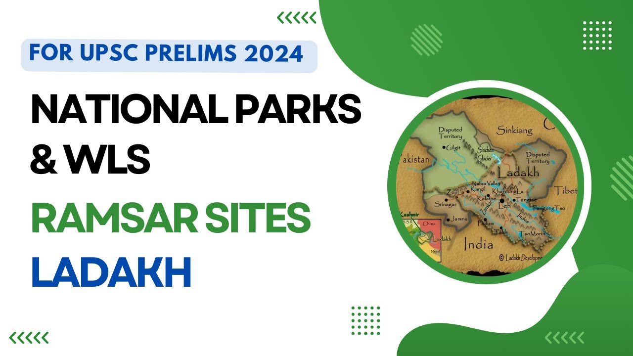 Ladakh | Ramsar sites | National Parks | Wildlife Sanctuaries | UPSC Prelims 2024
