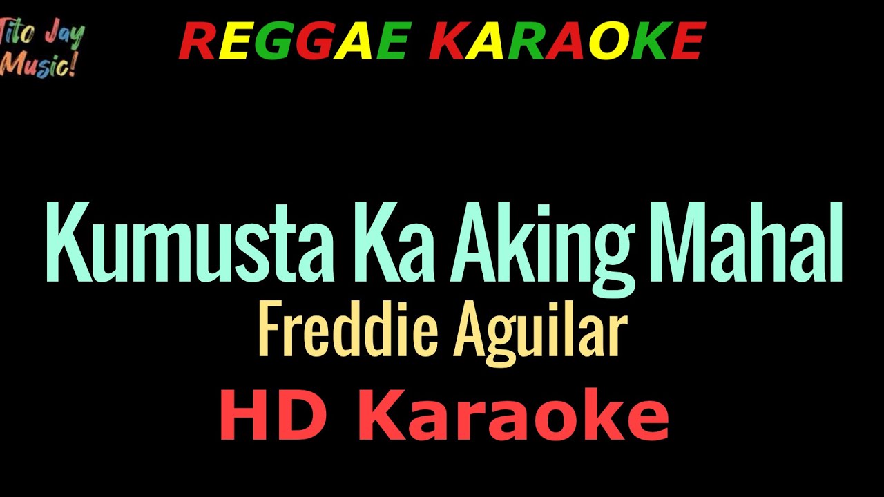 Kumusta Ka Aking Mahal - Freddie Aguilar (REGGAE KARAOKE)
