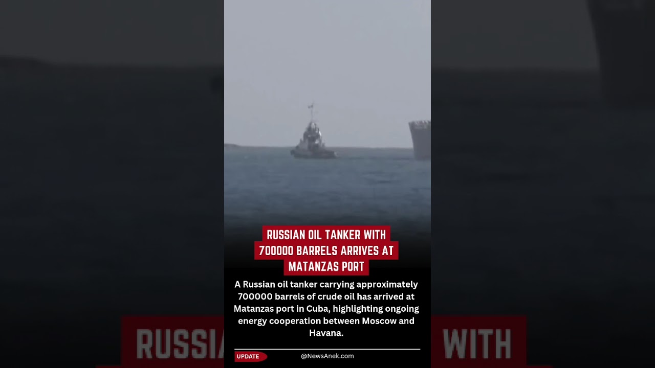 Russian Oil Tanker Arrives At Cuba Matanzas Port With 700000 Barrels