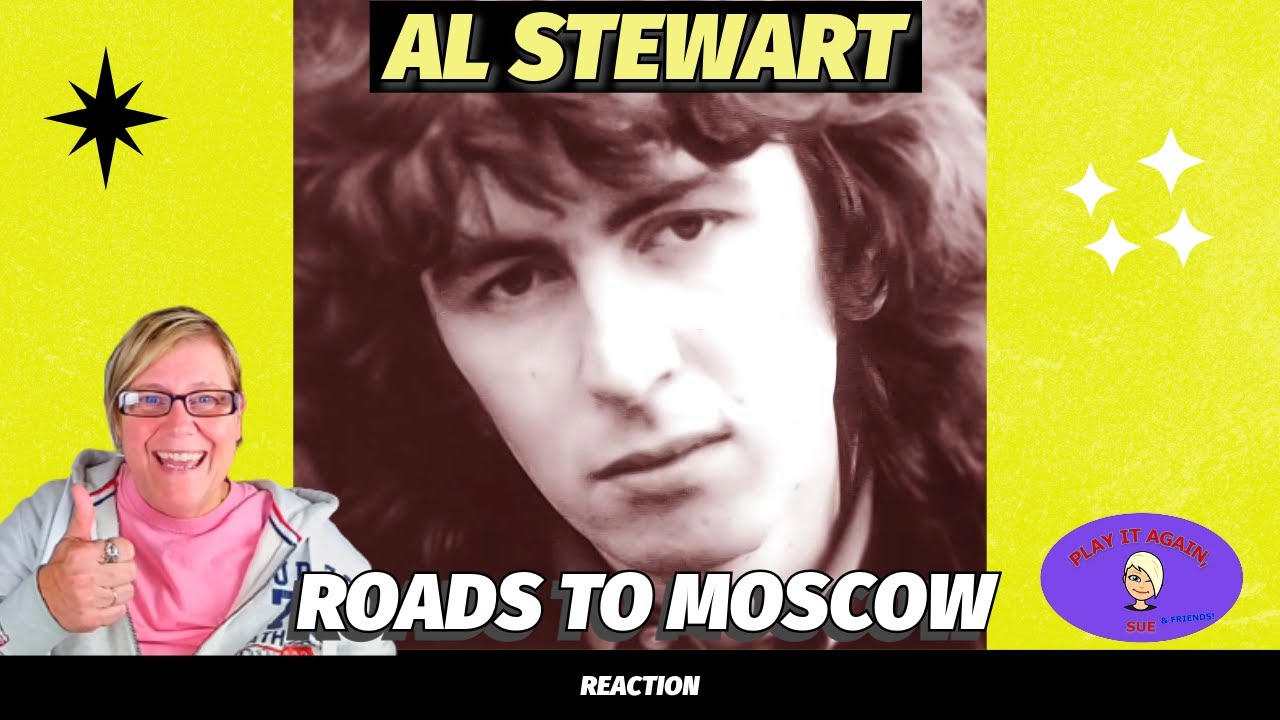 ROADS TO MOSCOW by AL STEWART ~ Reaction