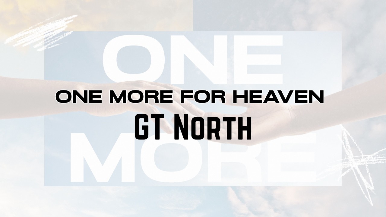 One More - One More for Heaven // GT North