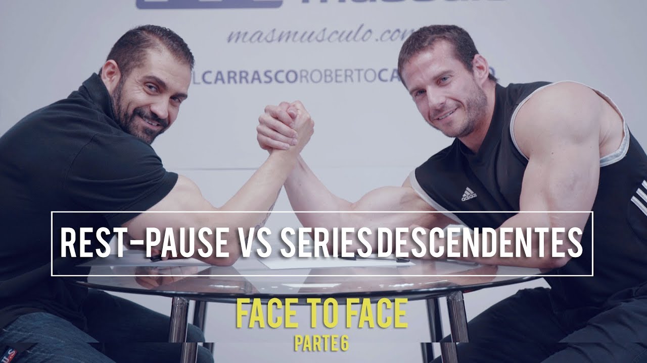 ENTRENAMIENTO REST-PAUSE vs SERIES DESCENDENTES | Face to Face - PARTE 6