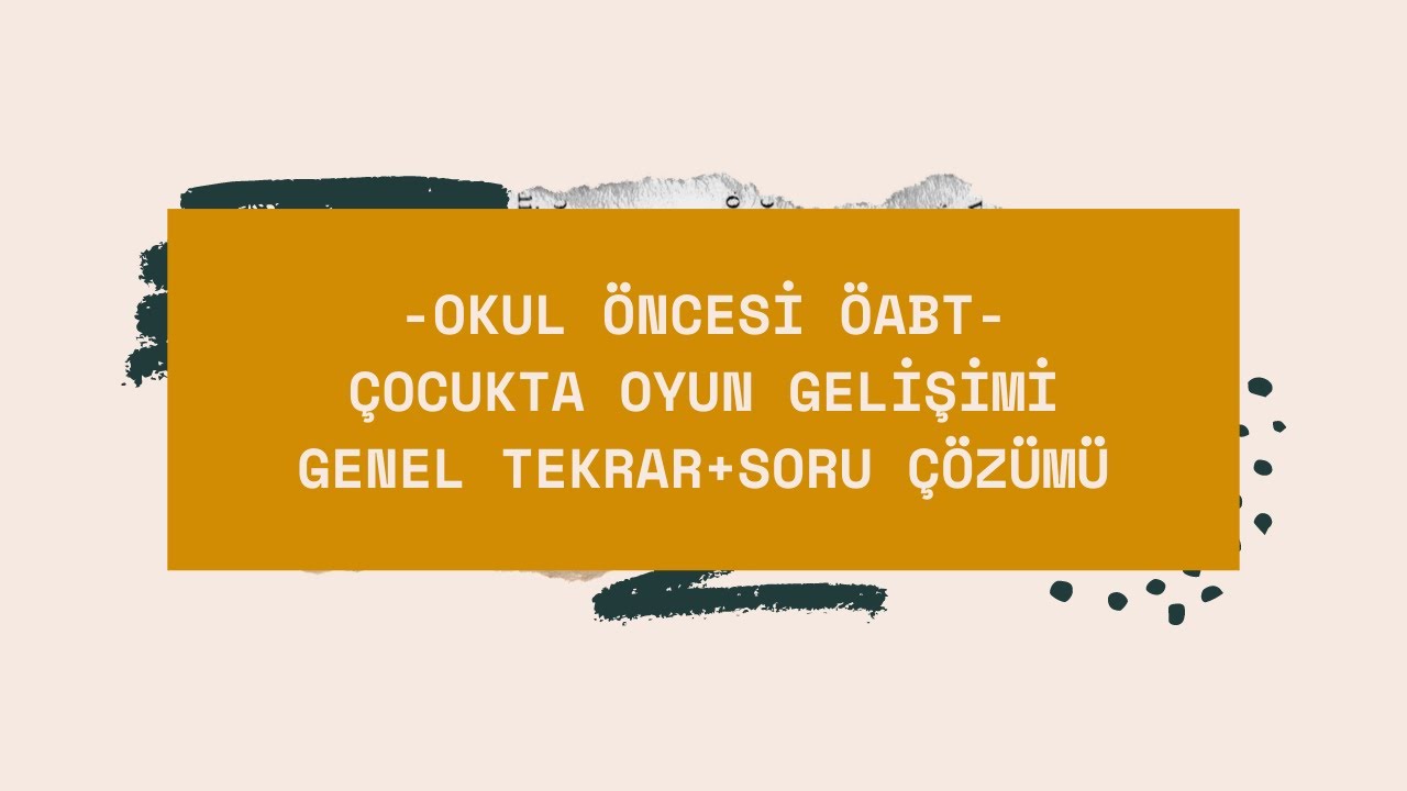 Okul Öncesi ÖABT / 10 soruda Oyun Gelişimi Genel Tekrar+Soru Çözümü