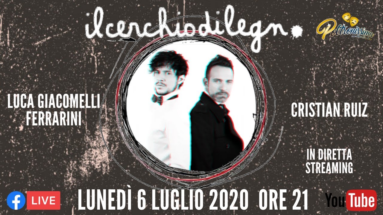 06.07.2020 - Il Cerchio di Legno - Ospiti: Luca Giacomelli Ferrarini e Cristian Ruiz