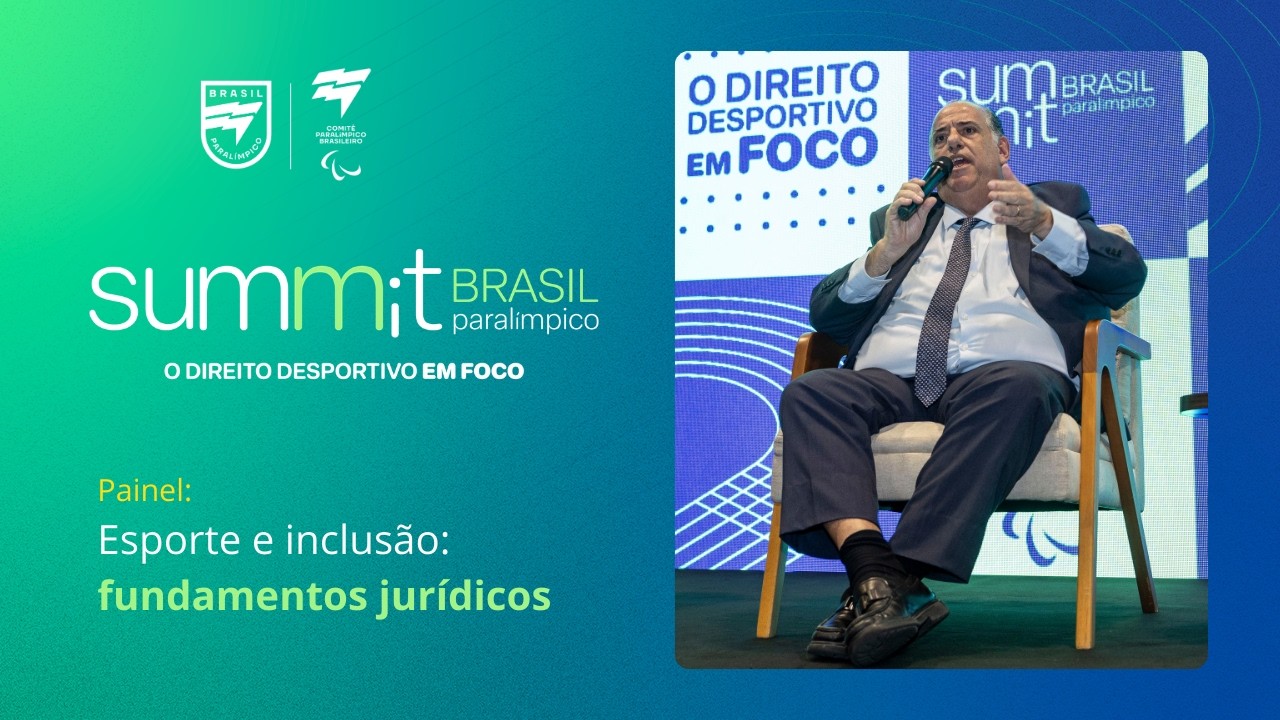Summit Brasil Paralímpico 2025 | Esporte e inclusão: fundamentos jurídicos
