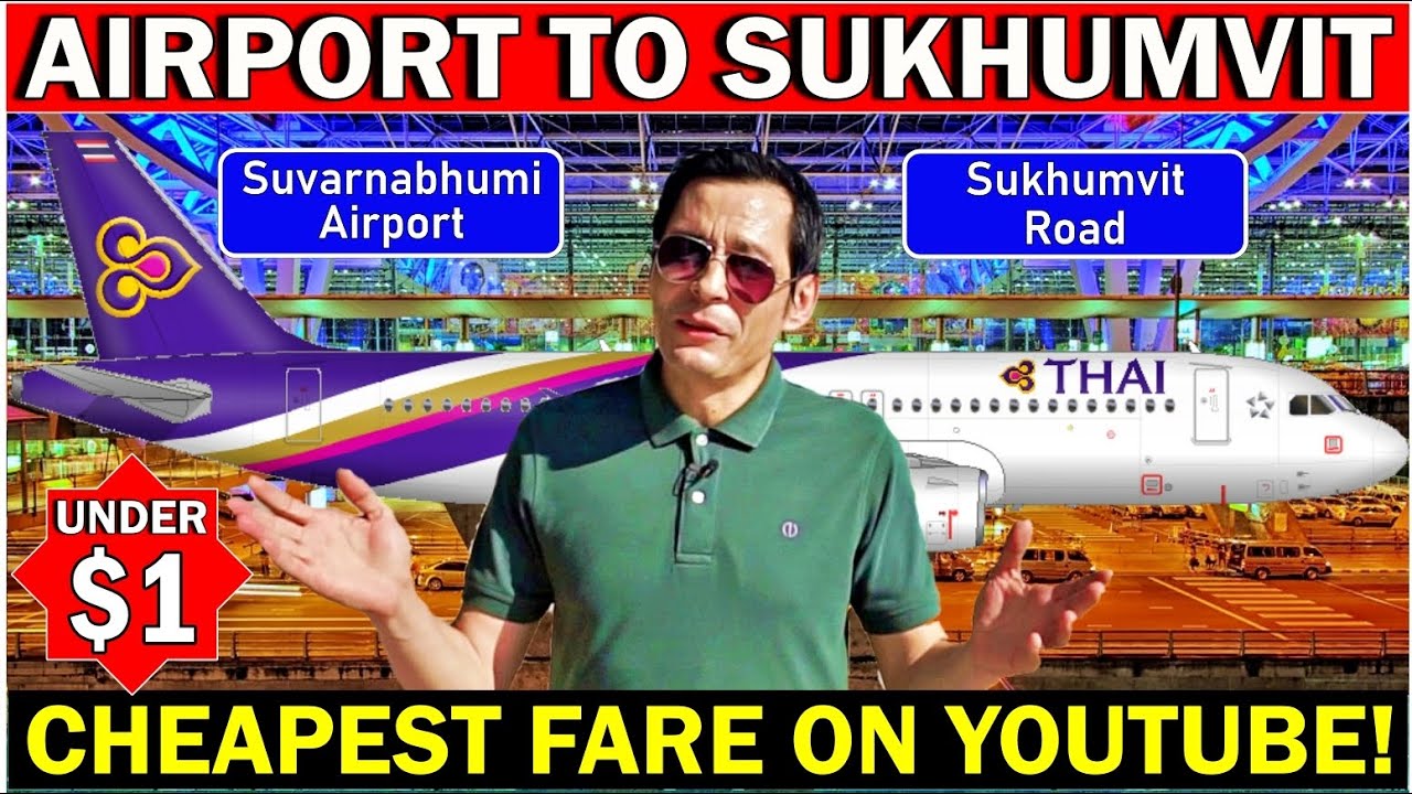 ✅CHEAPEST FARE From BANGKOK SUVARNABHUMI  AIRPORT TO SUKHUMVIT ROAD For Under $1
