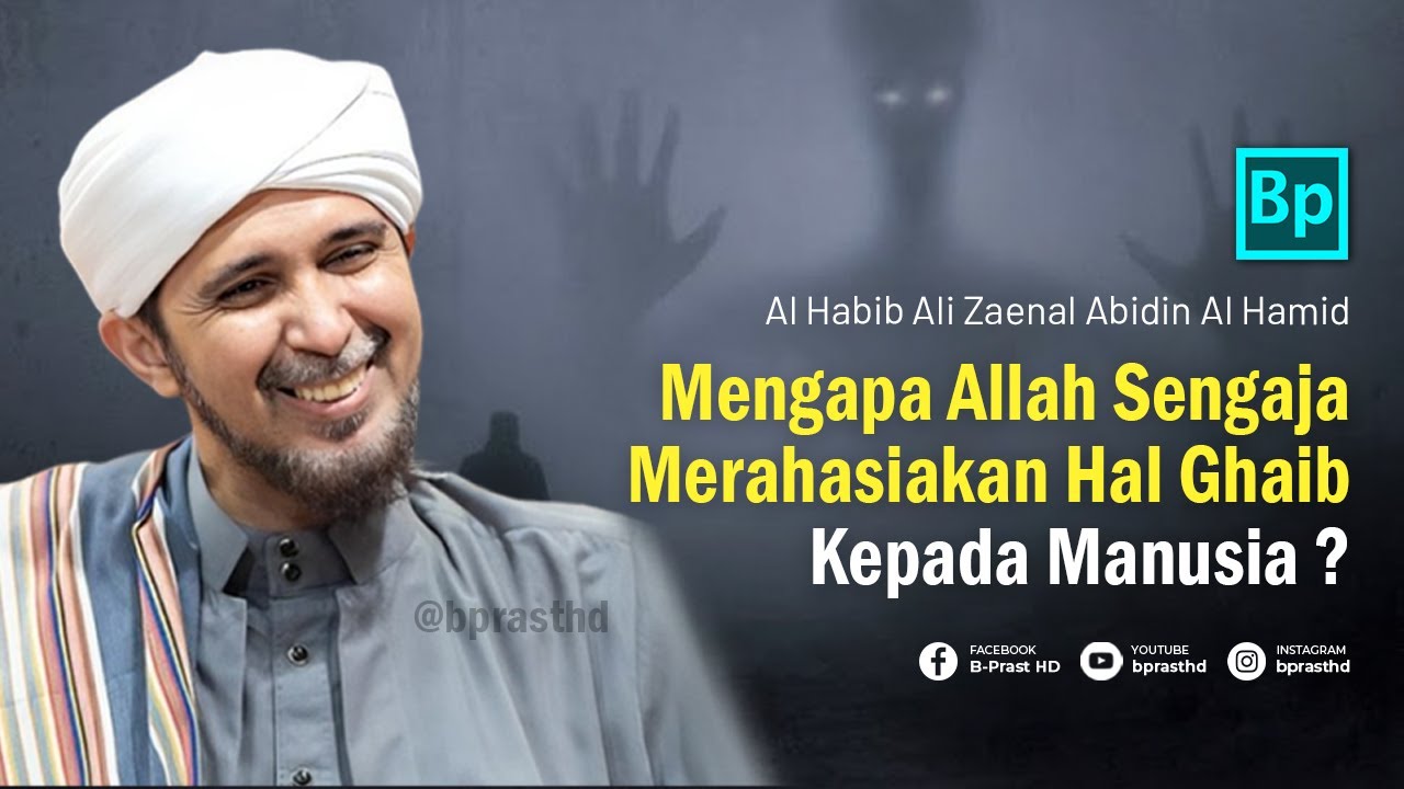 Mengapa Hal Ghaib Dirahasiakan Allah | Habib Ali Zaenal Abidin Al Hamid