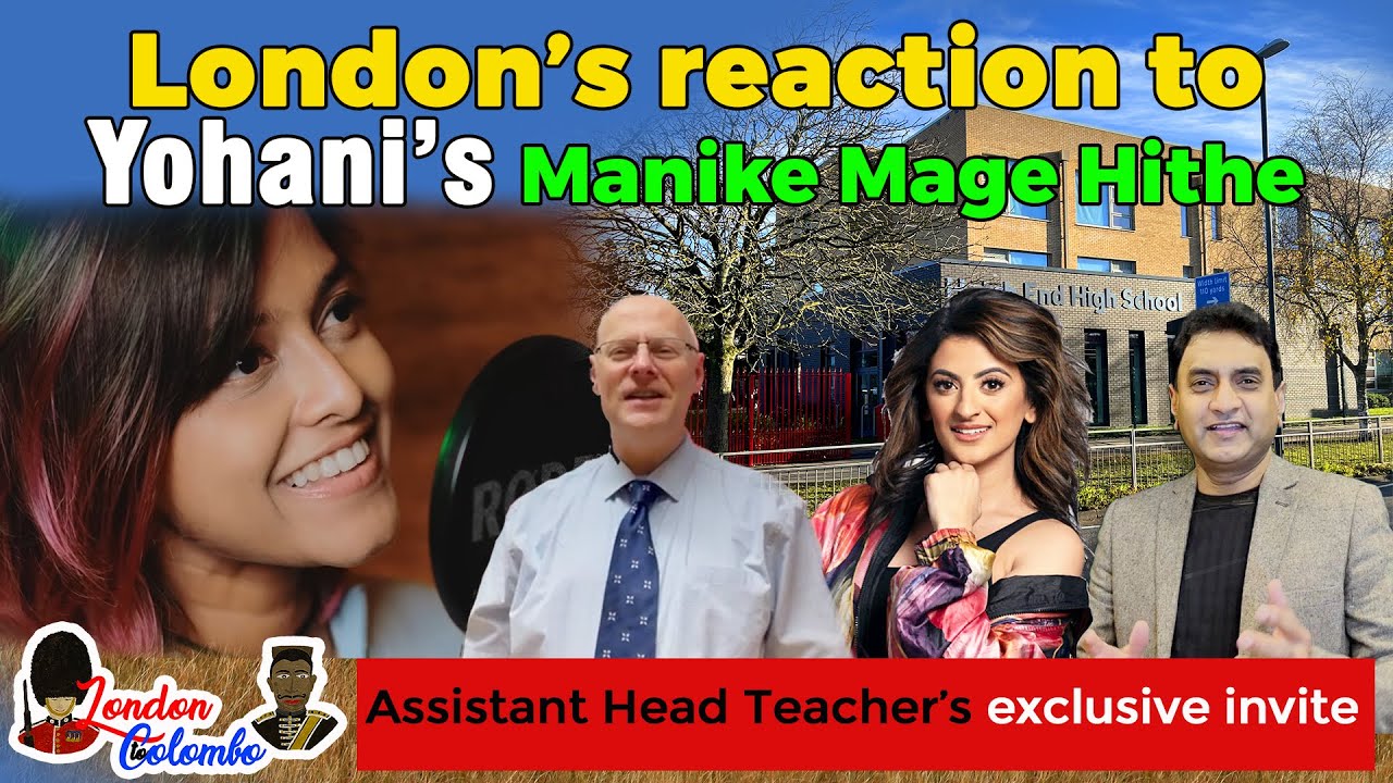 Yohani - London’s reaction to Manike mage hithe | Asst. Head Teacher’s exclusive invitation