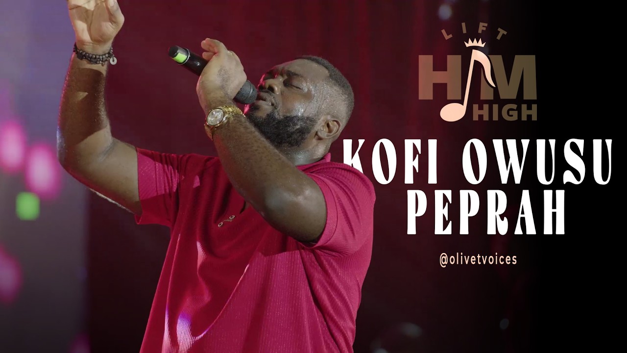 OLIVET VOICES - LIFT HIM HIGH 2024 Feat. KOFI OWUSU PEPRAH (Hymns Medley)