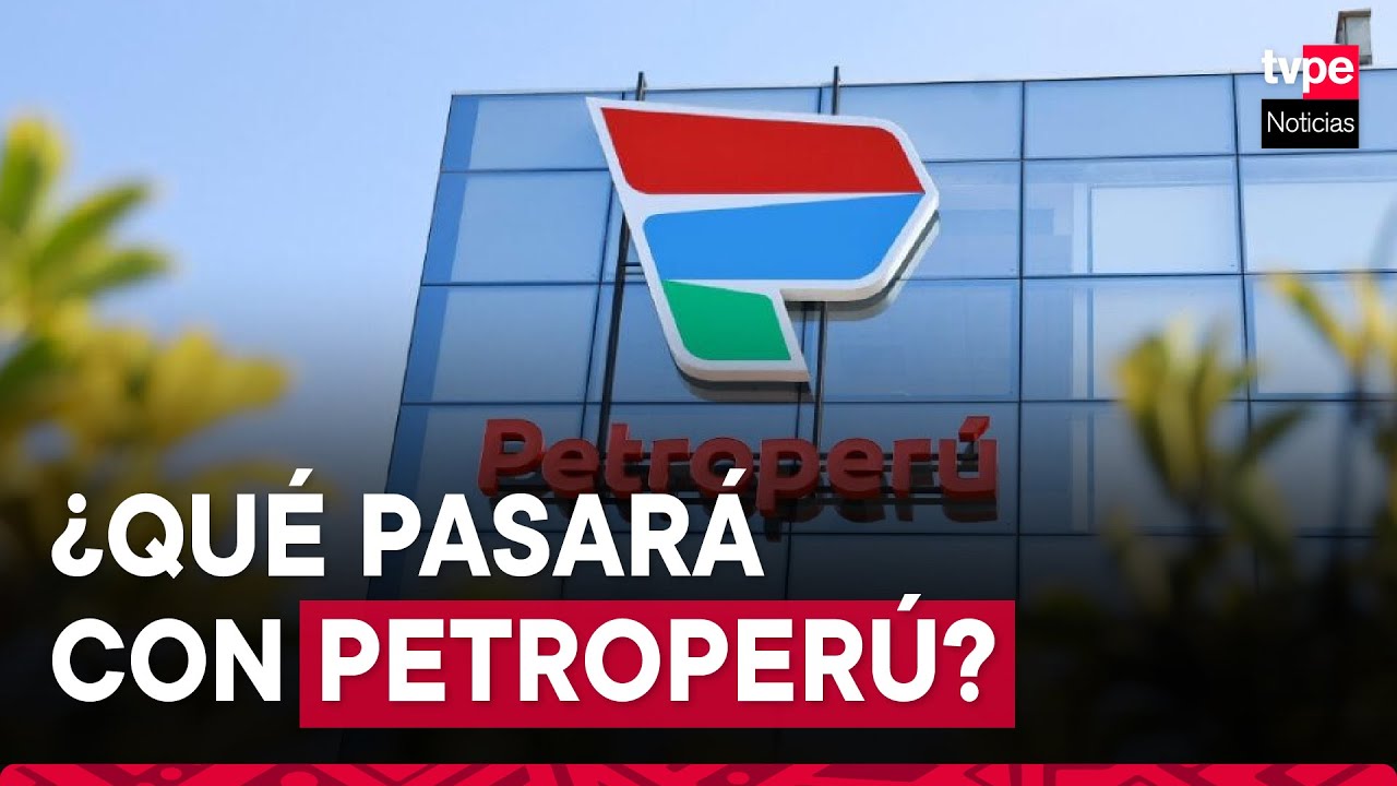 ¿Cuál es la situación económíca y financiera de Petroperú?