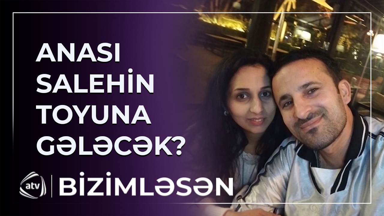 Ən böyük arzum idi... - Anası Salehlə Aydənin toyunda iştirak edəcək? / Bizimləsən