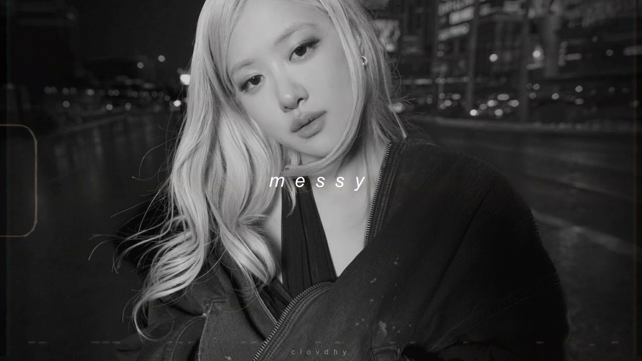 rose - messy (slowed + reverb)