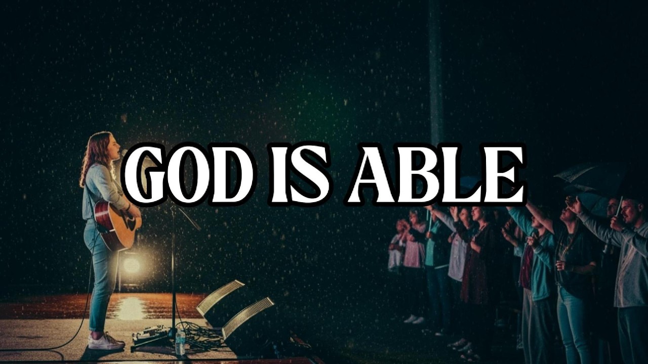 God Is Able – When You Need Faith and Strength