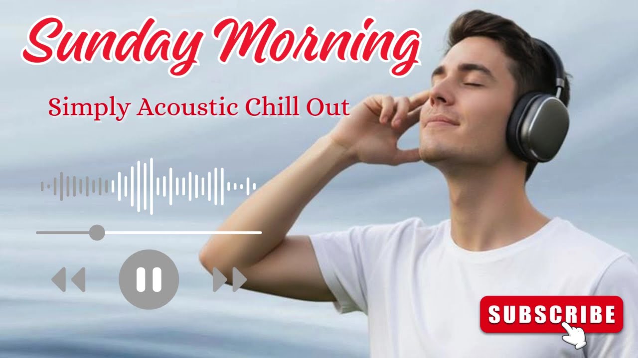 Sunday Morning  Simply Acoustic Chill Out  -#Acoustic Pop- #Chill Out #เพลงฮิต  #เพลงดังในtiktok