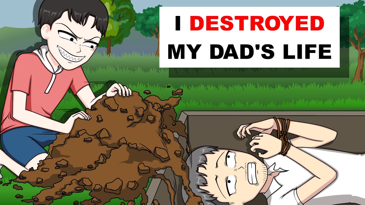 I Destroyed My Dad's Life