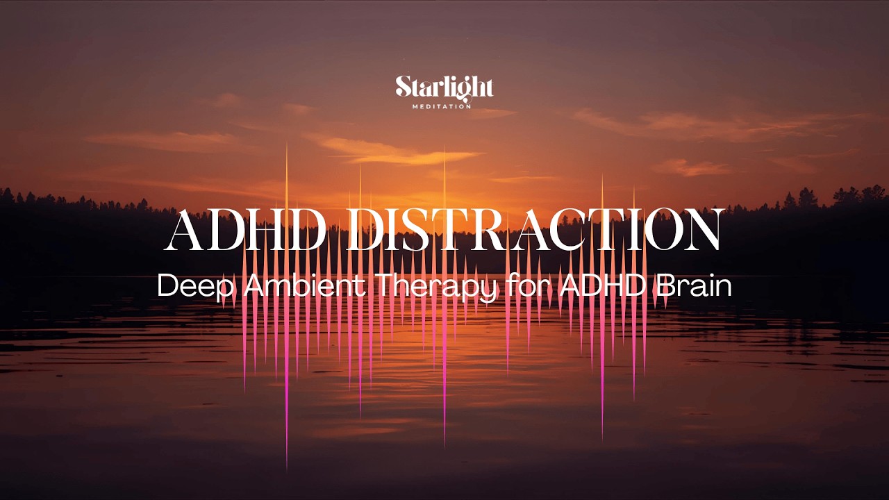 ADHD Distraction | Deep Ambient Therapy for ADHD Brain | Starlight Meditation
