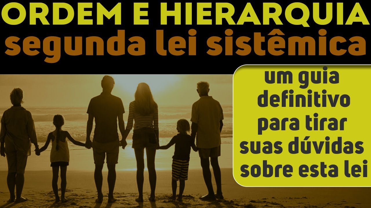 Ordem e Hierarquia - segunda lei sistêmica - O guia para entender a origem e aplicações desta lei.