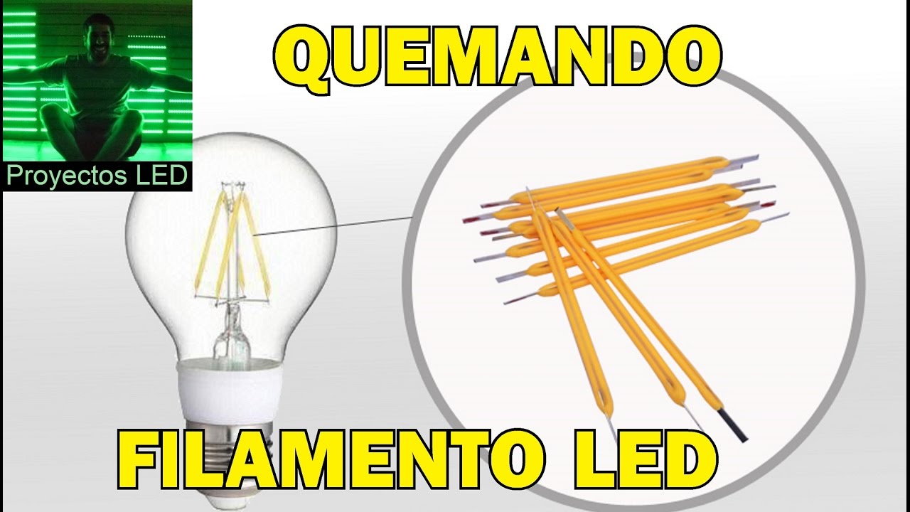 Quemando filamentos led, vean lo que pasa cuando los llevamos al limite