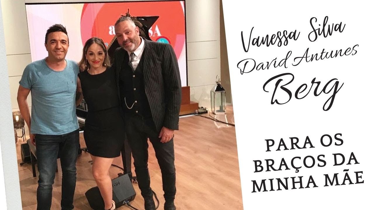 Vanessa Silva, David Antunes e Berg - Para os Braços da Minha Mãe