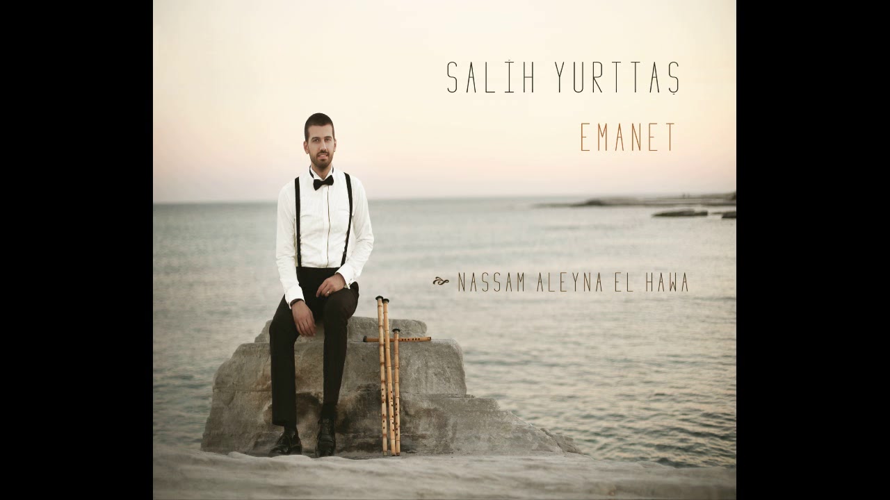 Salih Yurttaş - Nassam Aleyna Al Hawa