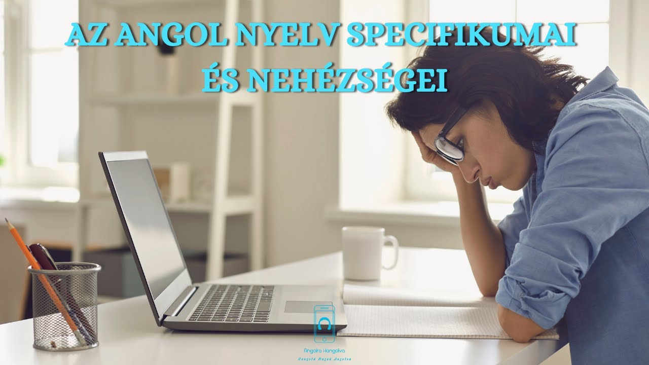 Az angol nyelv specifikumai és nehézségei
