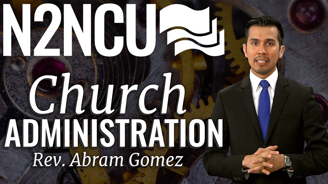 Session 1 - Church Administration - Rev Abram Gomez
