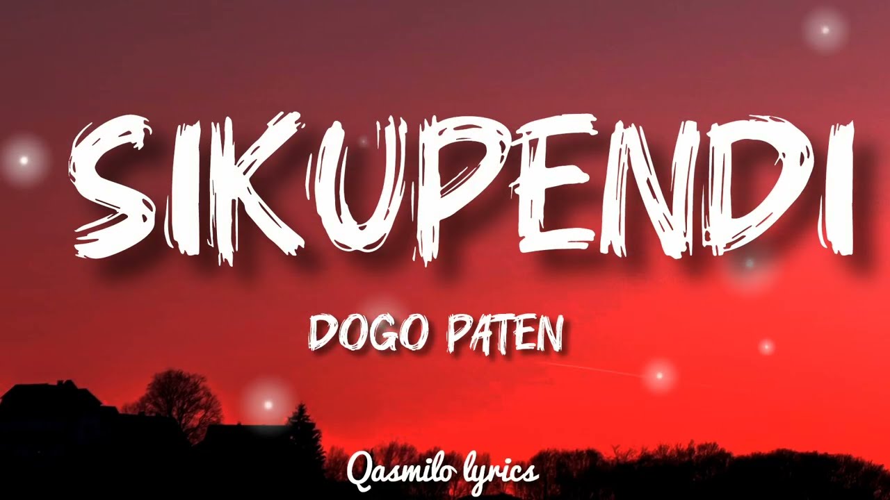 DOGO PATEN - SIKUPENDI (Lyric Video)