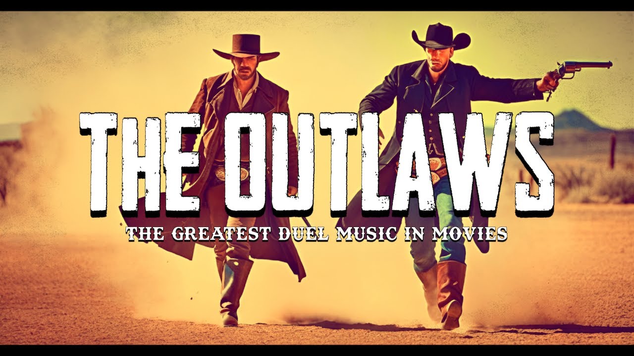 The Outlaws: The Greatest Duel Music in Movies - Background Music for Gamers