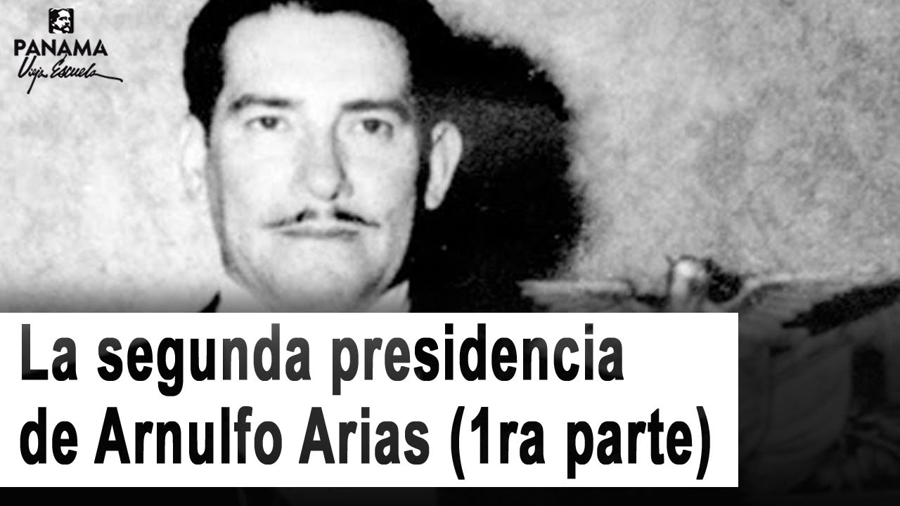 Segunda presidencia y caída de Arnulfo Arias Madrid (1ra parte)