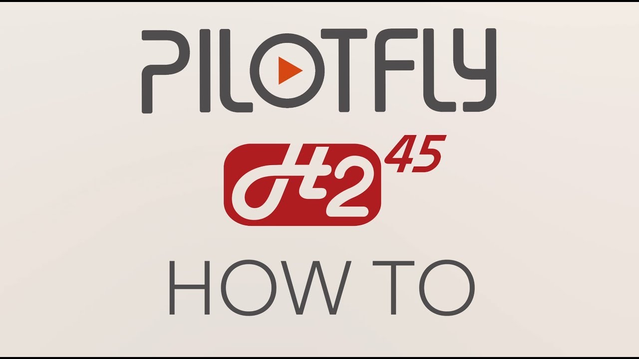 PILOTFLY - H2-45 - How To Tutorial