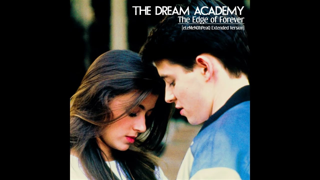 The Dream Academy - The Edge of Forever [eLeMeNOhPeaQ Extended Version]