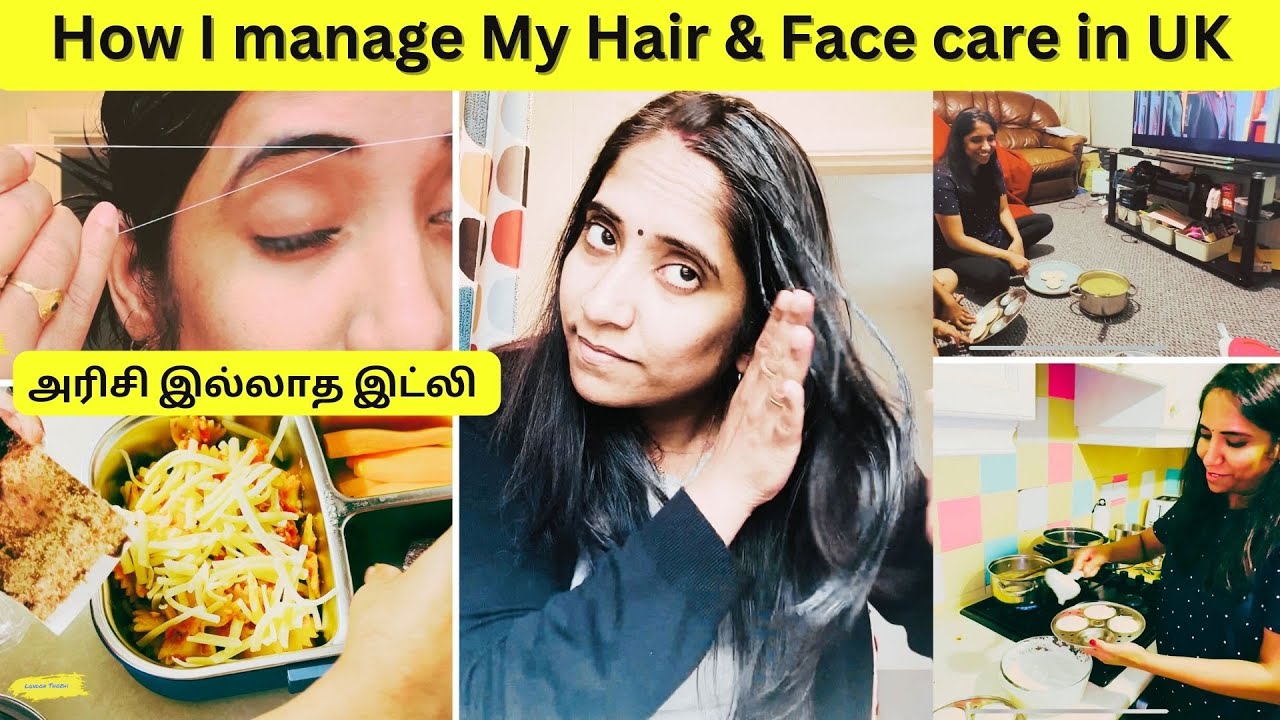🔥How I Manage my hair & face care in Uk 🤷‍♀️|| அரிசி இல்லாத இட்லி 😍||#home #londontamil #diml #vlog