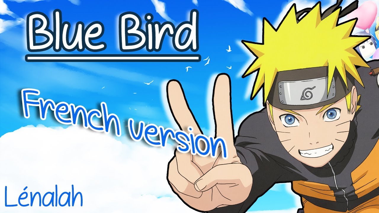 【Lénalah】Blue Bird - Naruto Shippuden (french vers.)