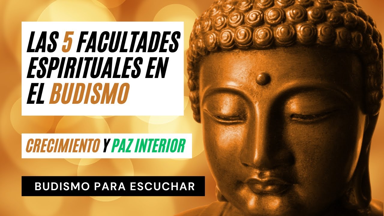 ☸️ Las 5 Facultades Espirituales del Budismo: Claves para el Crecimiento Personal y la Paz Interior