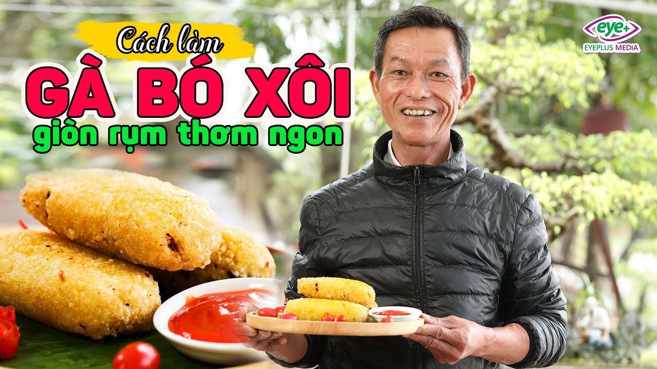 Ông Thọ Làm Gà Bó Xôi Chiên Vàng Giòn, Ngon Mê Mẩn | Chicken Wrapped In Deep Fried Sticky Rice
