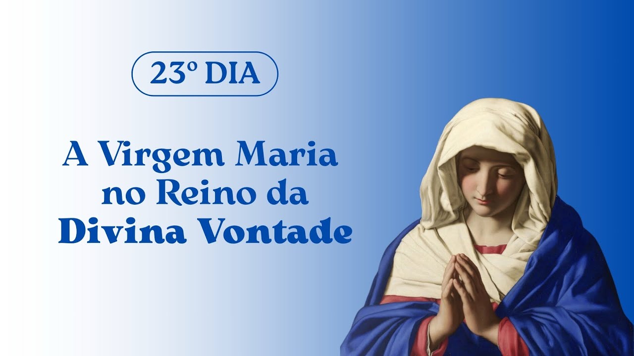 Dia 23. A Rainha do Céu no Reino da Divina Vontade. Dia a primeira hora de dor.