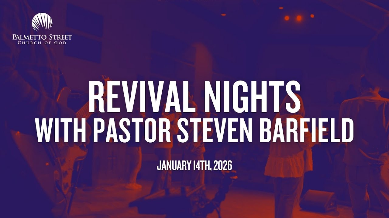 Revival Nights with Pastor Steven Barfield - 1.14.26